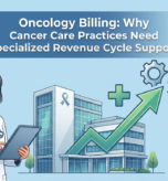 Oncology Billing: Why Cancer Care Practices Need Specialized Revenue Cycle Support
